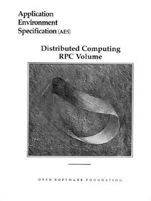 Application Environment Specification (Aes) Distributed Computing RPC Volume - Open Software Foundation