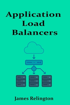 Application Load Balancers: From Reverse Proxies to Global Traffic Management - Relington, James