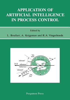 Application of Artificial Intelligence in Process Control - Boullart, L (Editor), and Krijgsman, A (Editor), and Vingerhoeds, R A (Editor)