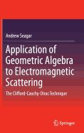 Application of Geometric Algebra to Electromagnetic Scattering: The Clifford-Cauchy-Dirac Technique
