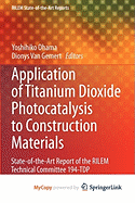 Application of Titanium Dioxide Photocatalysis to Construction Materials
