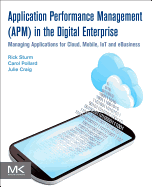 Application Performance Management (APM) in the Digital Enterprise: Managing Applications for Cloud, Mobile, IoT and eBusiness