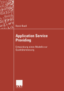 Application Service Providing: Entwicklung Eines Modells Zur Qualit�tsmessung