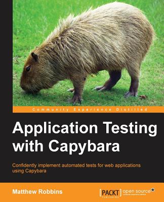 Application Testing with Capybara - Robbins, Matthew