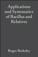 Applications and Systematics of Bacillus and Relatives