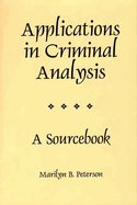 Applications in Criminal Analysis: A Sourcebook