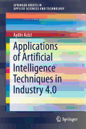 Applications of Artificial Intelligence Techniques in Industry 4.0