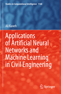 Applications of Artificial Neural Networks and Machine Learning in Civil Engineering