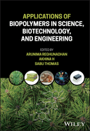 Applications of Biopolymers in Science, Biotechnology, and Engineering