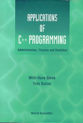 Applications Of C++ Programming: Administration, Finance And Statistics - Solms, Fritz, and Steeb, Willi-hans