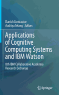 Applications of Cognitive Computing Systems and IBM Watson: 8th IBM Collaborative Academia Research Exchange