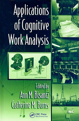Applications of Cognitive Work Analysis - Bisantz, Ann M (Editor), and Burns, Catherine M (Editor)