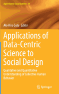 Applications of Data-Centric Science to Social Design: Qualitative and Quantitative Understanding of Collective Human Behavior