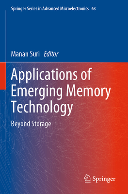 Applications of Emerging Memory Technology: Beyond Storage - Suri, Manan (Editor)