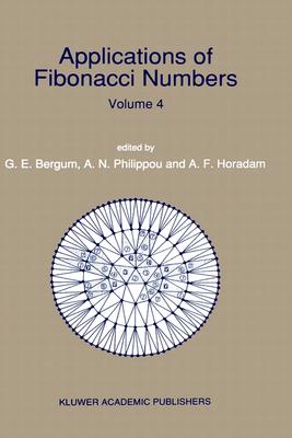 Applications of Fibonacci Numbers: Volume 4 - Bergum, Gerald E (Editor), and Horadam, Alwyn F (Editor), and Philippou, Andreas N (Editor)