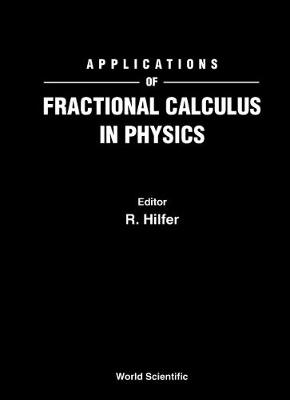 Applications Of Fractional Calculus In Physics - Hilfer, Rudolf (Editor)