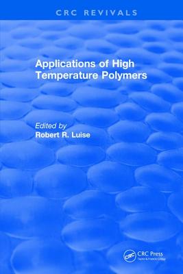 Applications of High Temperature Polymers - Luise, Robert R.