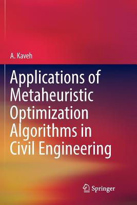 Applications of Metaheuristic Optimization Algorithms in Civil Engineering - Kaveh, A