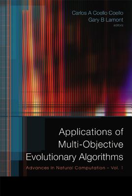 Applications of Multi-Objective Evolutionary Algorithms - Coello, Carlos A Coello, and Lamont, Gary B