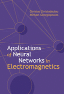 Applications of Neural Networks in Electromagnetics