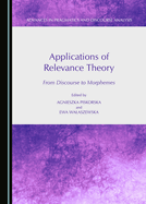 Applications of Relevance Theory: From Discourse to Morphemes