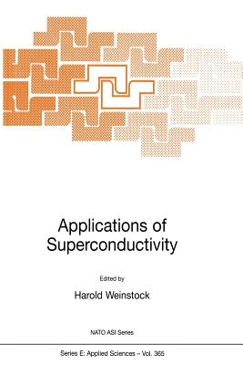 Applications of Superconductivity - Weinstock, H. (Editor)
