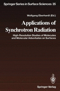 Applications of Synchrotron Radiation: High-Resolution Studies of Molecules and Molecular Adsorbates on Surfaces