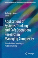Applications of Systems Thinking and Soft Operations Research in Managing Complexity: From Problem Framing to Problem Solving