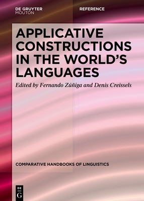 Applicative Constructions in the World's Languages - Zuniga, Fernando (Editor), and Creissels, Denis (Editor)