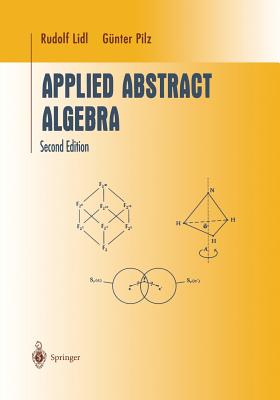 Applied Abstract Algebra - Lidl, Rudolf, and Pilz, G�nter