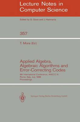 Applied Algebra, Algebraic Algorithms and Error-Correcting Codes: 6th International Conference, Aaecc-6, Rome, Italy, July 4-8, 1988. Proceedings - Mora, Teo (Editor)
