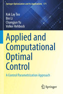 Applied and Computational Optimal Control: A Control Parametrization Approach