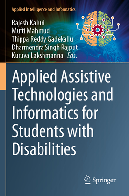 Applied Assistive Technologies and Informatics for Students with Disabilities - Kaluri, Rajesh (Editor), and Mahmud, Mufti (Editor), and Gadekallu, Thippa Reddy (Editor)