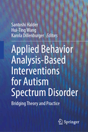 Applied Behavior Analysis-Based Interventions for Autism Spectrum Disorder: Bridging Theory and Practice