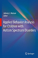 Applied Behavior Analysis for Children with Autism Spectrum Disorders
