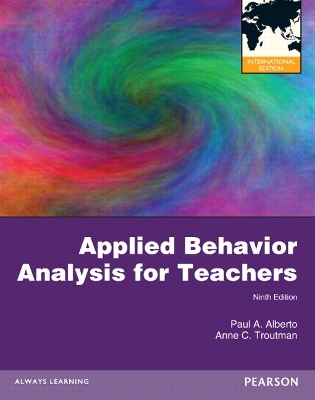 Applied Behavior Analysis for Teachers: International Edition - Alberto, Paul A., and Troutman, Anne C.