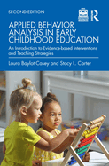 Applied Behavior Analysis in Early Childhood Education: An Introduction to Evidence-Based Interventions and Teaching Strategies