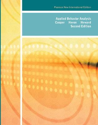Applied Behavior Analysis: Pearson New International Edition - Cooper, John, and Heron, Timothy, and Heward, William