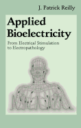 Applied Bioelectricity: From Electrical Stimulation to Electropathology