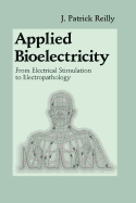 Applied Bioelectricity: From Electrical Stimulation to Electropathology