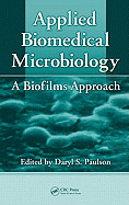 Applied Biomedical Microbiology: A Biofilms Approach