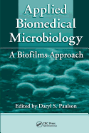 Applied Biomedical Microbiology: A Biofilms Approach