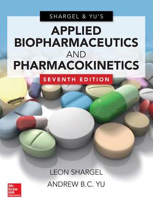 Applied Biopharmaceutics & Pharmacokinetics, Seventh Edition - Shargel, Leon, PhD, Rph, and Yu, Andrew