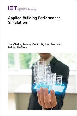 Applied Building Performance Simulation - Clarke, Joe, and Cockroft, Jeremy, and Hand, Jon