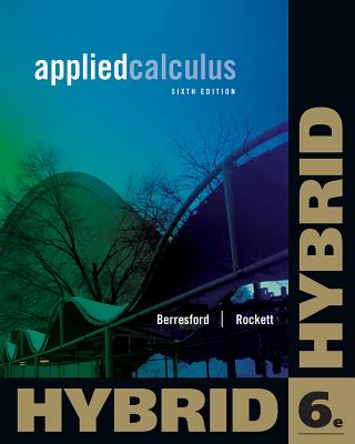 Applied Calculus, Hybrid Edition (with Enhanced Webassign with eBook Loe Printed Access Card for One-Term Math and Science) - Berresford, Geoffrey C, and Rockett, Andrew M, and Berresford