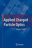 Applied Charged Particle Optics