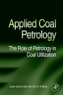 Applied Coal Petrology: the Role of Petrology in Coal Utilization