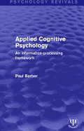 Applied Cognitive Psychology: An Information-processing Framework