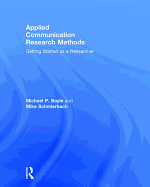 Applied Communication Research Methods: Getting Started as a Researcher