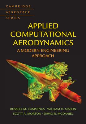 Applied Computational Aerodynamics: A Modern Engineering Approach - Cummings, Russell M., and Mason, William H., and Morton, Scott A.